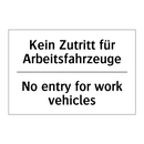 Kein Zutritt für Arbeitsfahrzeuge/.../ - No entry for work vehicles