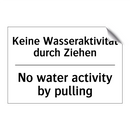Keine Wasseraktivität durch Ziehen/.../ - No water activity by pulling