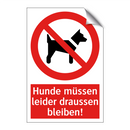 Hunde müssen leider draussen bleiben!