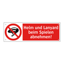 Helm und Lanyard beim Spielen abnehmen!