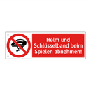 Helm und Schlüsselband beim Spielen abnehmen!