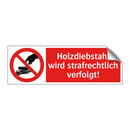 Holzdiebstahl wird strafrechtlich verfolgt!