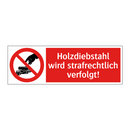 Holzdiebstahl wird strafrechtlich verfolgt!