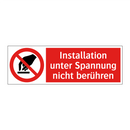 Installation unter Spannung nicht berühren