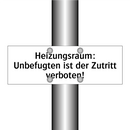 Heizungsraum: Unbefugten ist der Zutritt verboten!