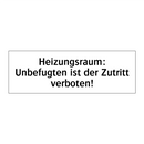 Heizungsraum: Unbefugten ist der Zutritt verboten!