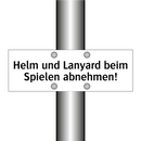 Helm und Lanyard beim Spielen abnehmen!