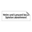 Helm und Lanyard beim Spielen abnehmen!