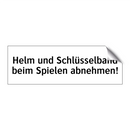 Helm und Schlüsselband beim Spielen abnehmen!