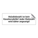 Holzdiebstahl ist kein Kavaliersdelikt! Jeder Diebstahl wird daher angezeigt!