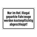 Nur im Hof. Illegal geparkte Fahrzeuge werden kostenpflichtig abgeschleppt!