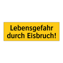 Lebensgefahr durch Eisbruch!