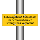 Lebensgefahr! Aufenthalt im Schwenkbereich strengstens verboten!