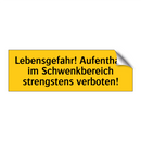 Lebensgefahr! Aufenthalt im Schwenkbereich strengstens verboten!