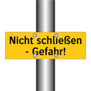 Nicht schließen - Gefahr!