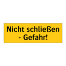 Nicht schließen - Gefahr!