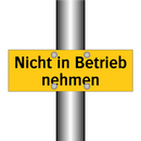 Nicht in Betrieb nehmen