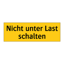 Nicht unter Last schalten