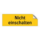 Nicht einschalten