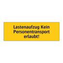 Lastenaufzug Kein Personentransport erlaubt!