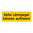 Hohe Lärmpegel können auftreten