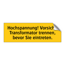 Hochspannung! Vorsicht! Transformator trennen, bevor Sie eintreten.