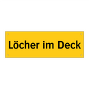 Löcher im Deck