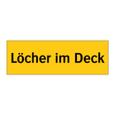 Löcher im Deck