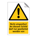 Nicht eingreifen! An diesem Schild darf nur gearbeitet werden von