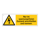 Nur im spannungsfreien Zustand anschließen und trennen.