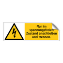 Nur im spannungsfreien Zustand anschließen und trennen.