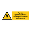 Nur im spannungsfreien Zustand anschließen und trennen.