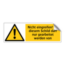 Nicht eingreifen! An diesem Schild darf nur gearbeitet werden von