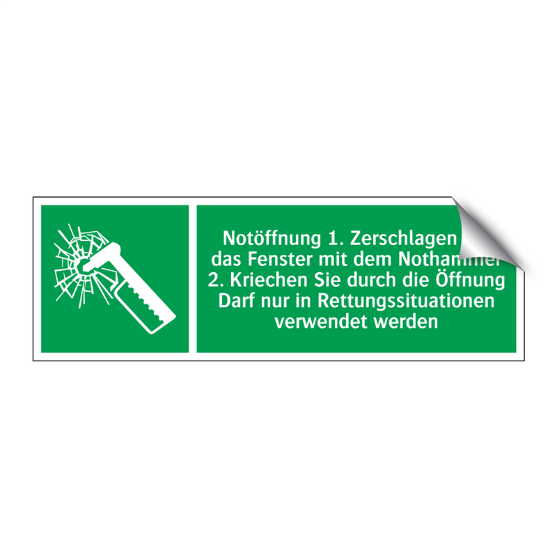 Notöffnung 1. Zerschlagen Sie das Fenster mit dem Nothammer 2. Kriechen Sie durch die Öffnung Darf nur in Rettungssituationen verwendet werden
