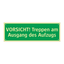 VORSICHT! Treppen am Ausgang des Aufzugs