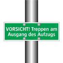 VORSICHT! Treppen am Ausgang des Aufzugs