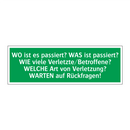WO ist es passiert? WAS ist passiert? WIE viele Verletzte/Betroffene? /../