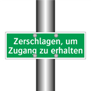 Zerschlagen, um Zugang zu erhalten