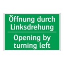Öffnung durch Linksdrehung - Opening by turning left