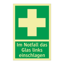 Im Notfall das Glas links einschlagen