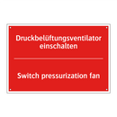 Druckbelüftungsventilator einschalten/.../ - Switch pressurization fan