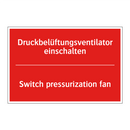 Druckbelüftungsventilator einschalten/.../ - Switch pressurization fan