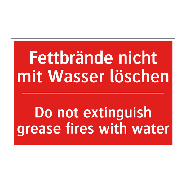 Fettbrände nicht mit Wasser löschen/.../ - Do not extinguish grease fires /.../