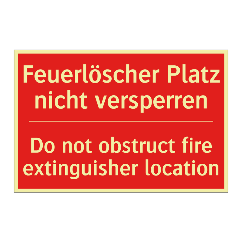 Feuerlöscher Platz nicht versperren/.../ - Do not obstruct fire extinguisher /.../