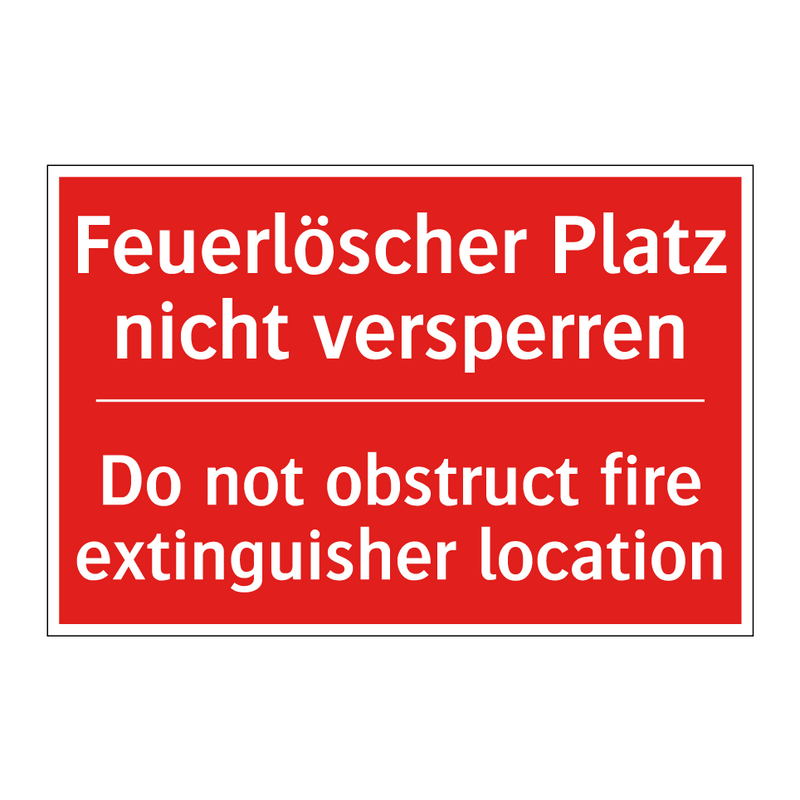Feuerlöscher Platz nicht versperren/.../ - Do not obstruct fire extinguisher /.../