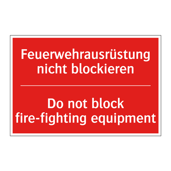 Feuerwehrausrüstung nicht blockieren/.../ - Do not block fire-fighting equipment/.../