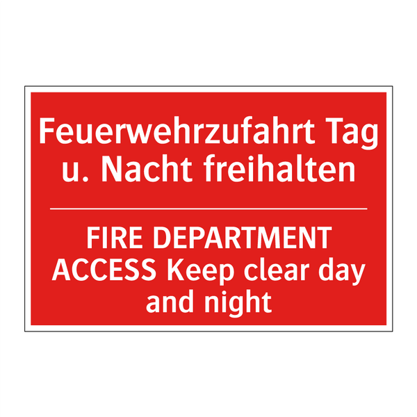 Feuerwehrzufahrt Tag u. Nacht /.../ - FIRE DEPARTMENT ACCESS Keep clear /.../