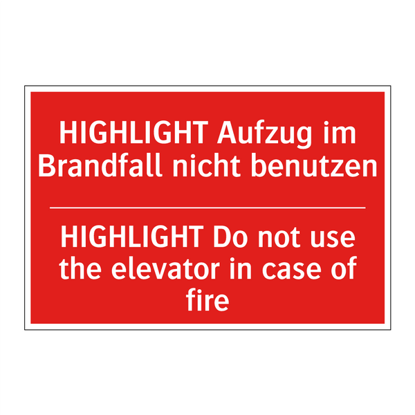 HIGHLIGHT Aufzug im Brandfall /.../ - HIGHLIGHT Do not use the elevator /.../