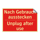 Nach Gebrauch ausstecken - Unplug after use