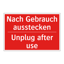 Nach Gebrauch ausstecken - Unplug after use